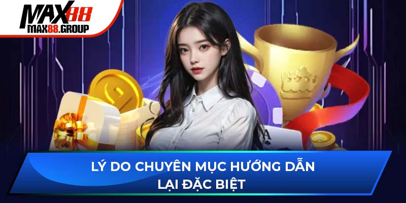 Lý do chuyên mục Hướng dẫn lại đặc biệt